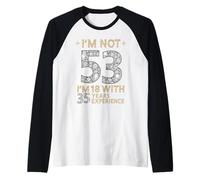 I'm Not 53 Ho 18 con 35 Anni Esperienza Divertente 53rd b-Day Maglia con Maniche Raglan