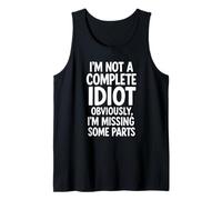 I'm Not A Complete Idiot Amputee Humor Divertente Amputato Regali Canotta