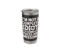 I'm Not A Complete Idiot Some Pieces Are Missing - Bicchiere termico in acciaio inox doppia parete