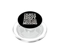 I'm Not A Complete Idiot Some Pieces Are Missing - PopSockets PopGrip per MagSafe