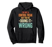 I'm Not A Control Freak But You're Doing It Wrong Divertente Felpa con Cappuccio