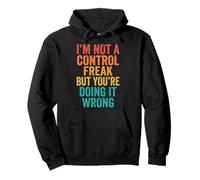 I'm Not A Control Freak But You're Doing It Wrong Divertente Felpa con Cappuccio