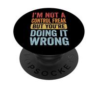 I'm Not A Control Freak But You're Doing It Wrong Divertente PopSockets PopGrip Adesivo