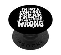 I'm Not A Control Freak But You're Doing It Wrong Divertente PopSockets PopGrip Adesivo