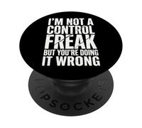 I'm Not A Control Freak But You're Doing It Wrong Divertente PopSockets PopGrip Adesivo