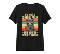 I'm Not A Control Freak Raccoon Fun Facing It Wrong Sarcastico Maglietta Premium