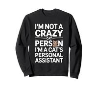I'm Not A Crazy Cat Person I'm A Cat's Personal Assistant Felpa