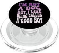 I'm Not A Dog But I Like Being Called A Good Boy PopSockets PopGrip per MagSafe