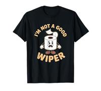 I'm Not A Good Wiper Funny Adult Humor New Dad Mom Promoted Maglietta