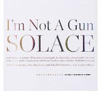 I'm Not A Gun - Solace