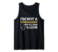 I'm Not A Gynecologist But I'll Take A Look Divertente Regalo Canotta