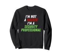 Im Not A Hacker Im A Security Professional OPSEC Cyber Humor Felpa