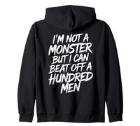 I'm Not A Monster But I Can Beat Off A Hundred Men Felpa con Cappuccio