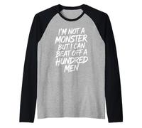 I'm Not A Monster But I Can Beat Off A Hundred Men Maglia con Maniche Raglan