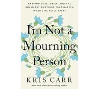 Kris Carr I'm Not a Mourning Person (Copertina rigida)