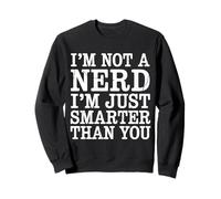 I'm Not A Nerd I'm Just Smarter Than You Brainy Jokes - Felpa