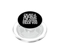 I'm Not A Nerd I'm Just Smarter Than You Brainy Jokes - PopSockets PopGrip per MagSafe