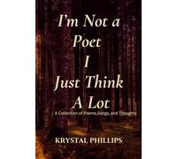 I'm Not a Poet I Just Think a Lot