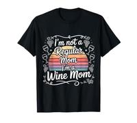 I'm Not A Regular Mom I'm A Wine Mom Mamma Rilassati - Maglietta
