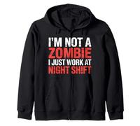 I'm Not A Zombie I Just Work At Night Shift |- Felpa con Cappuccio