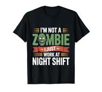 I'm Not A Zombie I Just Work At Night Shift |- Maglietta