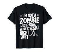 I'm Not A Zombie I Just Work At Night Shift ---- Maglietta