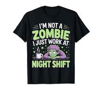 I'm Not A Zombie I Just Work At Night Shift |- Maglietta