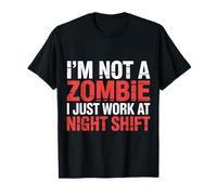 I'm Not A Zombie I Just Work At Night Shift |- Maglietta