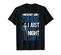 I'm Not A Zombie I Just Work At Night Shift -- Maglietta