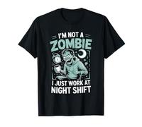 I'm Not A Zombie I Just Work At Night Shift - Maglietta