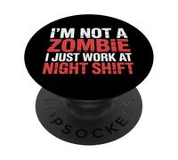 I'm Not A Zombie I Just Work At Night Shift |- PopSockets PopGrip Adesivo
