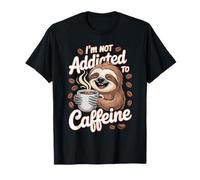 I'm Not Addicted To Caffeine Coffee Lover Morning - Maglietta