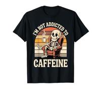 I'm Not Addicted To Caffeine Coffee Lover Morning Maglietta