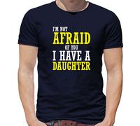 I'M Not Afraid Di Voi, I Hanno Un Daughter - T-Shirt - Papà - Regalo