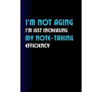 I'm Not Aging, I'm Just Becoming a Note-Taking Ninja!: funny and intresting gift notebook journal for our beloved and family
