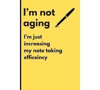I'm not aging I'm just increasing my note-taking efficiency: Funny gift notebook journal for family and friends