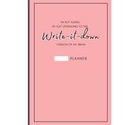 I'm Not Aging, I'm Just Upgrading To The Write-It-Down Version Of My Brain: Funny but sweet designed journal for professional of all ages.