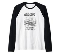 I'm Not Always A Train Wreck Just Kidding Toot Toot Funny Maglia con Maniche Raglan