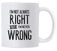 I'M Not Always Right But I'M Never Wrong Tazze Da Caffè Con Manico Tazza In Ceramica Tazzine Per Donna Uomo Cappuccino 330Ml