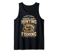 I'm Not Always Thinking About Hunting Sometimes It's Fishing Canotta