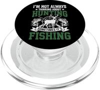 I'm Not Always Thinking About Hunting Sometimes It's Fishing PopSockets PopGrip per MagSafe