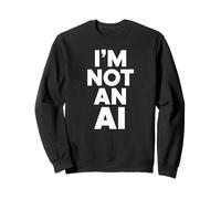 I'm Not An AI Funny Tech Dichiarazione sarcasmo umano digitale Felpa