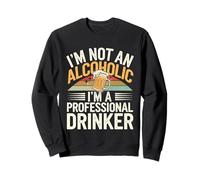 I'm Not An Alcoholic I'm A Professional Drinker --- Felpa