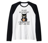 I'm Not An Introvert I Probably Just Don't Like You Maglia con Maniche Raglan