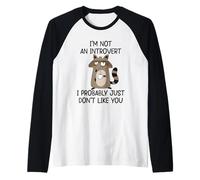I'm Not An Introvert I Probably Just Don't Like You Maglia con Maniche Raglan