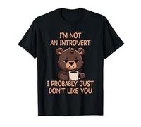 I'm Not An Introvert I Probably Just Don't Like You Maglietta