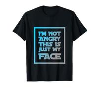 I'm Not Angry This Is Just My Face Citazioni arrabbiate divertenti Maglietta