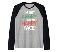 I'm Not Angry This Is My Happy Face Emotion Mismatch - Maglia con Maniche Raglan