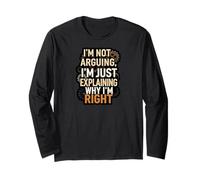 I'm Not Arguing Explaining Why I'm Right Funny Maglia a Manica