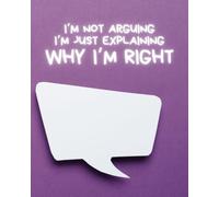 I'm not arguing I'm just explaining why I'm right | 8x10 lined 100 pages | coworker gift fun office journal work notebook | get**itdone notebook